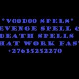 Voodoo Spell +27635252270 Revenge/Death Spell