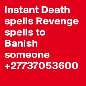 Powerful Instant Death Spells Caster +27737053600 /@Revenge Spells Black Magic