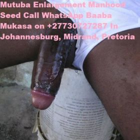 Are You Not Happy With Your Erections? Call WhatsApp Baaba Mukasa on +27730727287