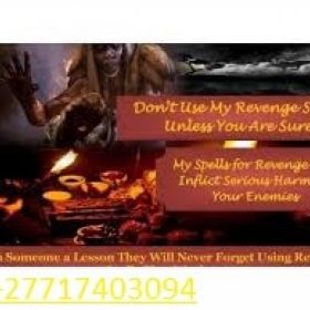 +27717403094 REVENGE BLACL MAGIC VOODOO WORKING SPELL ON YOUR ENEMY